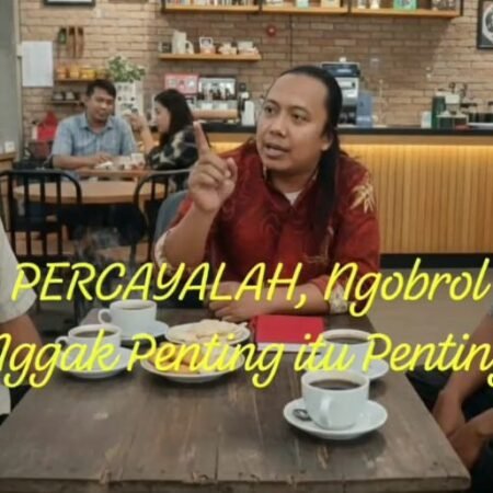 Percayalah, Ngobrol Enggak Penting, Itu Penting Ki Edi Susilo