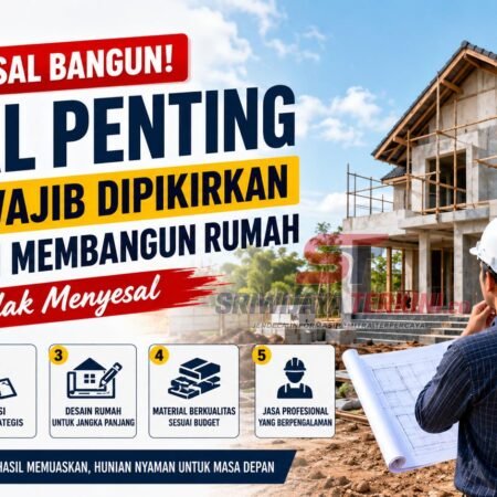 5 Hal Penting yang Wajib Dipikirkan Sebelum Membangun Rumah agar Tidak Menyesal. (Foto: istimewa)