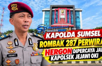 Kapolda Sumsel Rombak 287 Perwira, Hergon Dipercaya Jadi Kapolsek Jejawi OKI